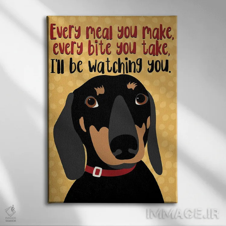 تابلو دکوراتیو تک سگ داکسهوند: هر وعده ای که درست می کنی... اثر جینجر الیفنت - نمای روبهرو روی دیوار