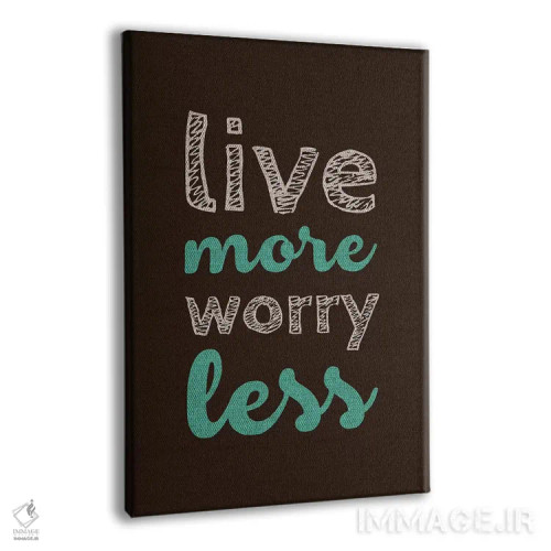 تابلو دکوراتیو بیشتر زندگی کن، کمتر نگران باش اثر سوزانا پاز - نمای پرسپکتیو محصول