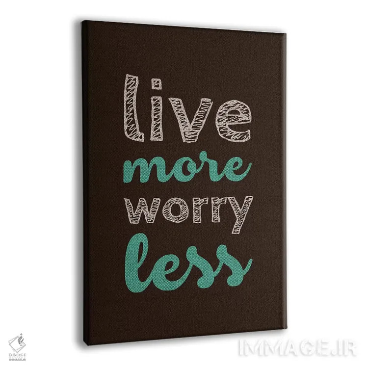 تابلو دکوراتیو بیشتر زندگی کن، کمتر نگران باش اثر سوزانا پاز - نمای پرسپکتیو محصول