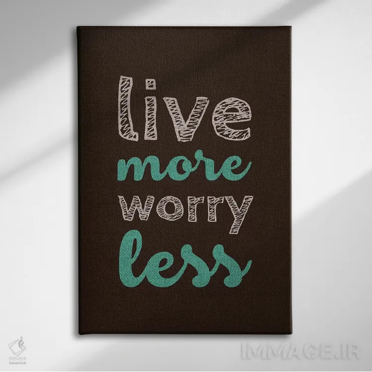 تابلو دکوراتیو بیشتر زندگی کن، کمتر نگران باش اثر سوزانا پاز - نمای روبهرو روی دیوار