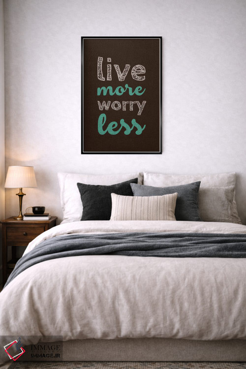 تابلو دکوراتیو بیشتر زندگی کن، کمتر نگران باش اثر سوزانا پاز - D6B