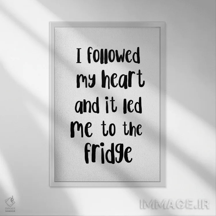 تابلو مینیمال دنباله رو قلبم شدم و به یخچال رسیدم اثر پیکسی پیپر - نمای قابدار سفید