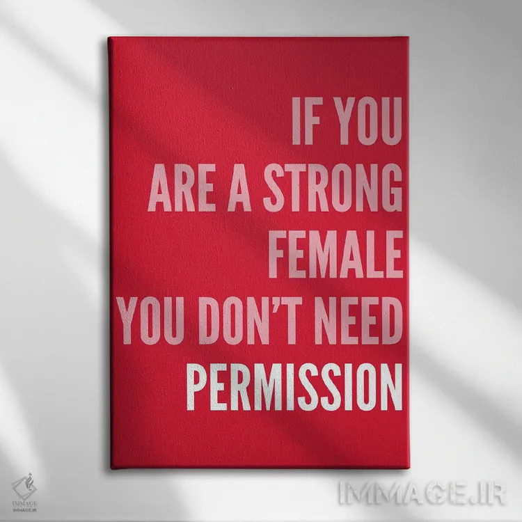 تابلو دکوراتیو اگر زن قدرتمندی هستی اثر پیکسی پیپر - نمای روبهرو روی دیوار