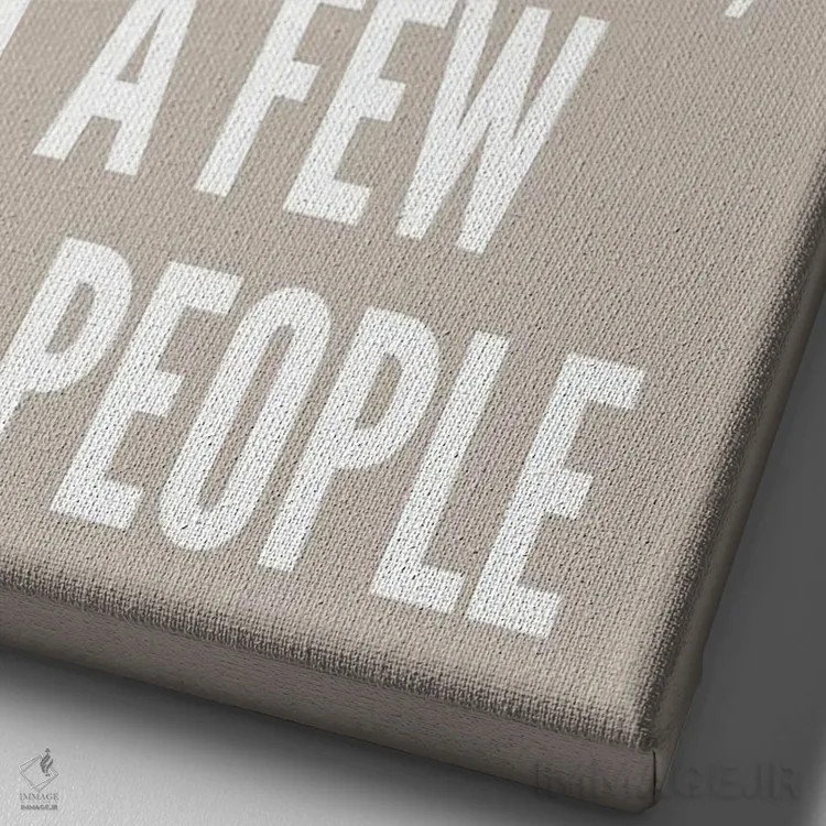 تابلو دکوراتیو لازم نیست همه تو را دوست داشته باشند اثر پیکسی پیپر - نمای نزدیک بافت بوم