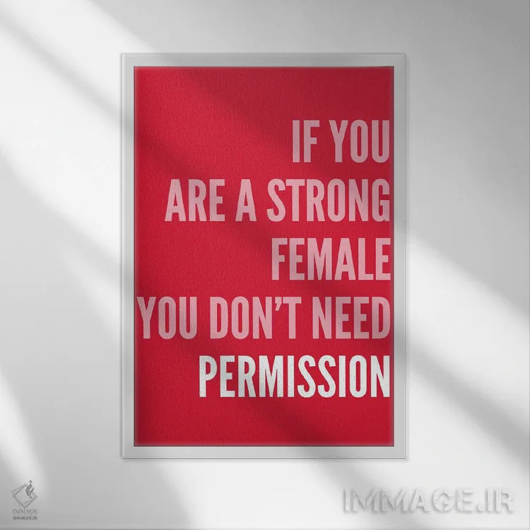 تابلو دکوراتیو اگر زن قدرتمندی هستی اثر پیکسی پیپر - نمای قابدار سفید