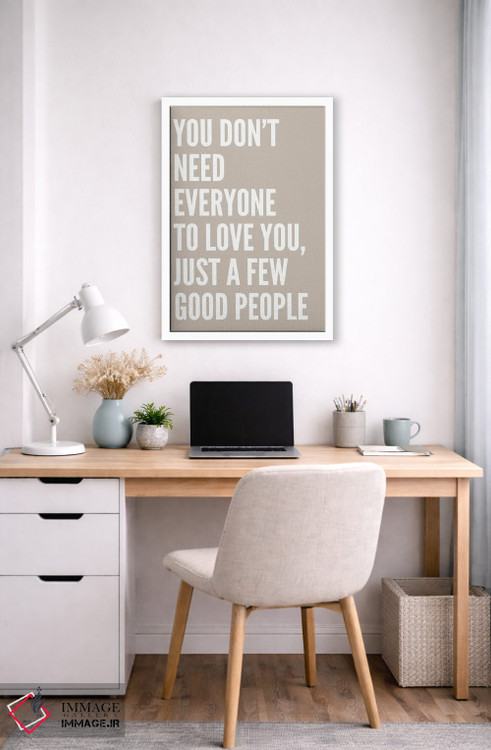 تابلو دکوراتیو لازم نیست همه تو را دوست داشته باشند اثر پیکسی پیپر - D4W