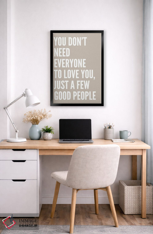 تابلو دکوراتیو لازم نیست همه تو را دوست داشته باشند اثر پیکسی پیپر - D5B
