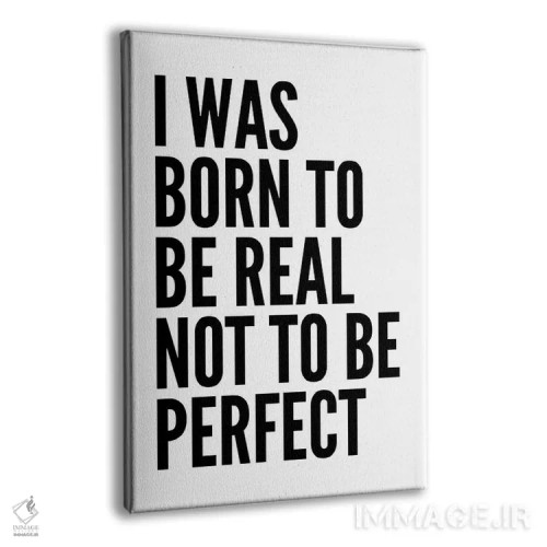 تابلو مدرن من برای واقعی بودن به دنیا آمده ام اثر پیکسی پیپر - نمای پرسپکتیو محصول