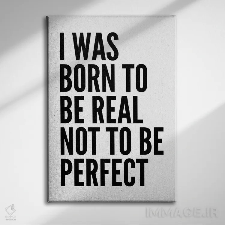 تابلو مدرن من برای واقعی بودن به دنیا آمده ام اثر پیکسی پیپر - نمای روبهرو روی دیوار