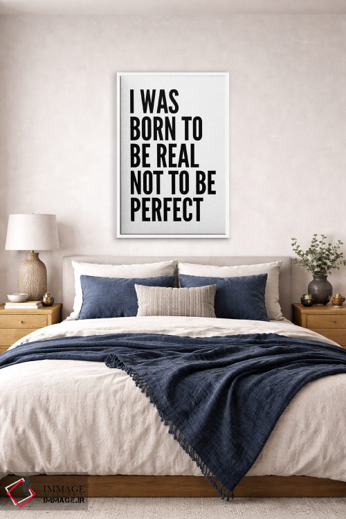 تابلو مدرن من برای واقعی بودن به دنیا آمده ام اثر پیکسی پیپر - D5W