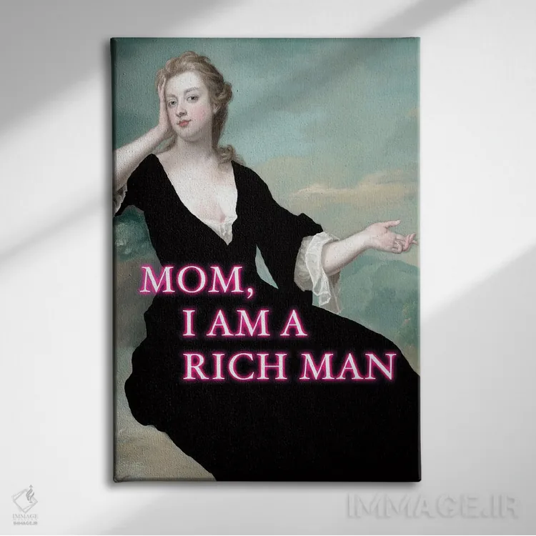 تابلو دکوراتیو I Am A Rich Man,مامان، من مرد ثروتمندی هستم اثر گریس دیجیتال آرت کو - نمای روبهرو روی دیوار