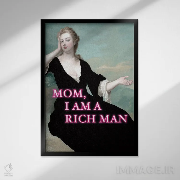 تابلو دکوراتیو I Am A Rich Man,مامان، من مرد ثروتمندی هستم اثر گریس دیجیتال آرت کو - نمای قابدار مشکی