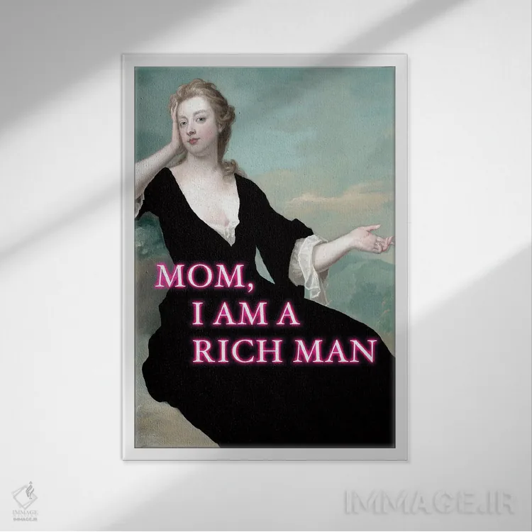 تابلو دکوراتیو I Am A Rich Man,مامان، من مرد ثروتمندی هستم اثر گریس دیجیتال آرت کو - نمای قابدار سفید