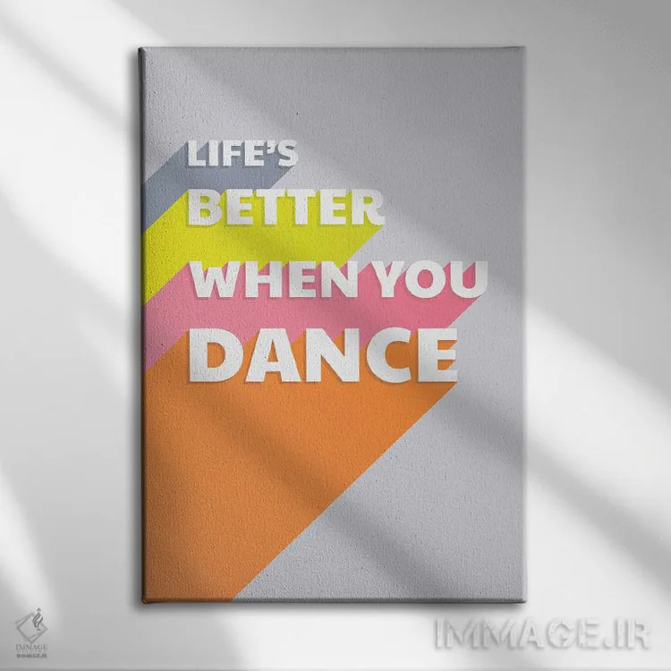 تابلو دکوراتیو زندگی با رقص بهتر است اثر شو می مارس - نمای روبهرو روی دیوار