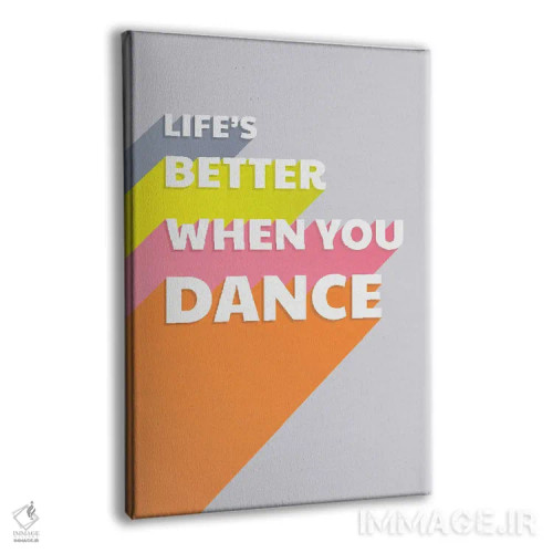 تابلو دکوراتیو زندگی با رقص بهتر است اثر شو می مارس - نمای پرسپکتیو محصول