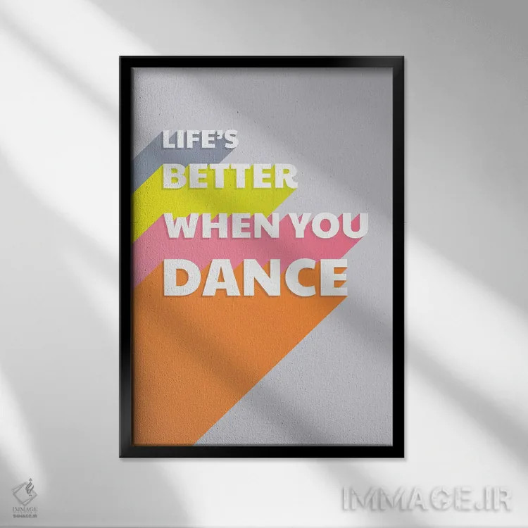 تابلو دکوراتیو زندگی با رقص بهتر است اثر شو می مارس - نمای قابدار مشکی