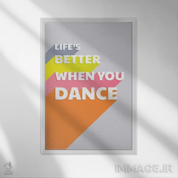 تابلو دکوراتیو زندگی با رقص بهتر است اثر شو می مارس - نمای قابدار سفید