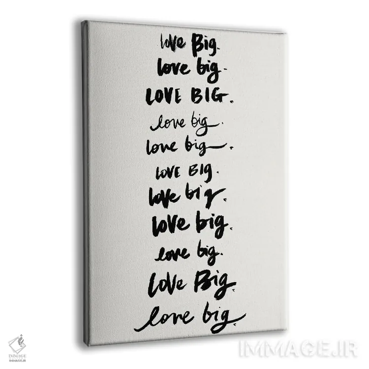 تابلو دکوراتیو Love Big,دوست بدار، بزرگ زندگی کن اثر استودیو گرافیک SD - نمای پرسپکتیو محصول