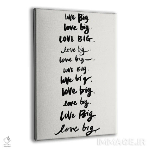تابلو دکوراتیو Love Big,دوست بدار، بزرگ زندگی کن اثر استودیو گرافیک SD - نمای پرسپکتیو محصول