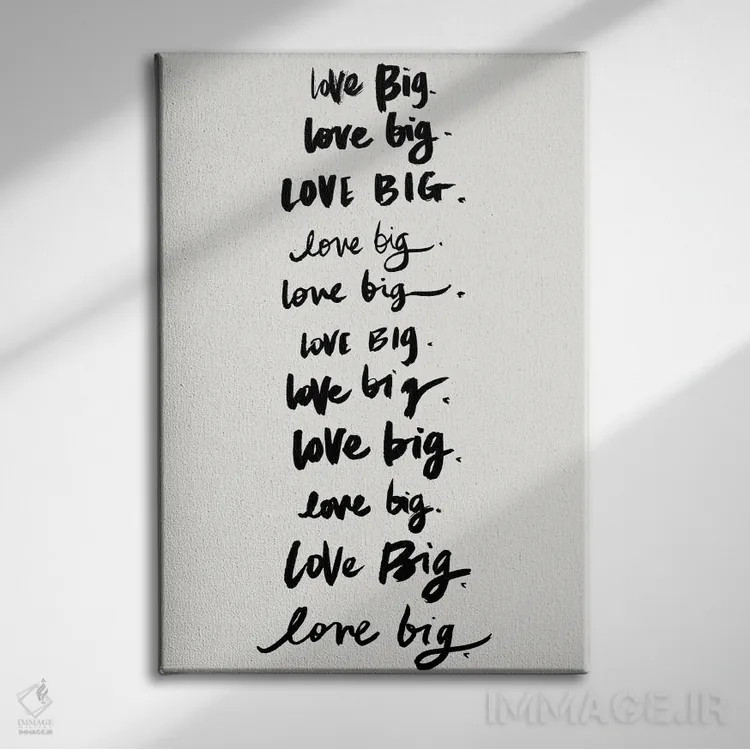تابلو دکوراتیو Love Big,دوست بدار، بزرگ زندگی کن اثر استودیو گرافیک SD - نمای روبهرو روی دیوار