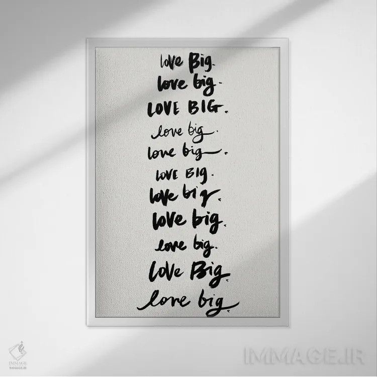 تابلو دکوراتیو Love Big,دوست بدار، بزرگ زندگی کن اثر استودیو گرافیک SD - نمای قابدار سفید