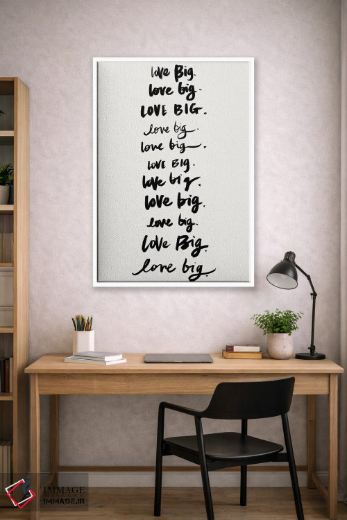تابلو دکوراتیو Love Big,دوست بدار، بزرگ زندگی کن اثر استودیو گرافیک SD - D1W