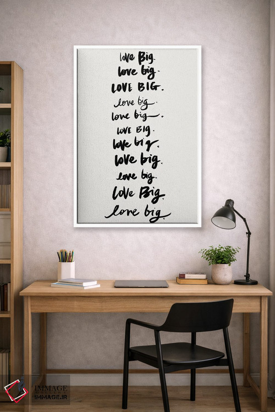 تابلو دکوراتیو Love Big,دوست بدار، بزرگ زندگی کن اثر استودیو گرافیک SD - D1W