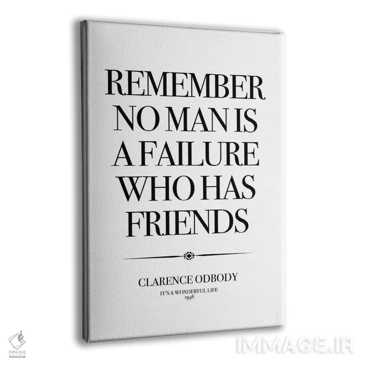 تابلو دکوراتیو Remember No Man Is A Failure Who Has Friends.,این یک زندگی… اثر سایمون لاوری - نمای پرسپکتیو محصول
