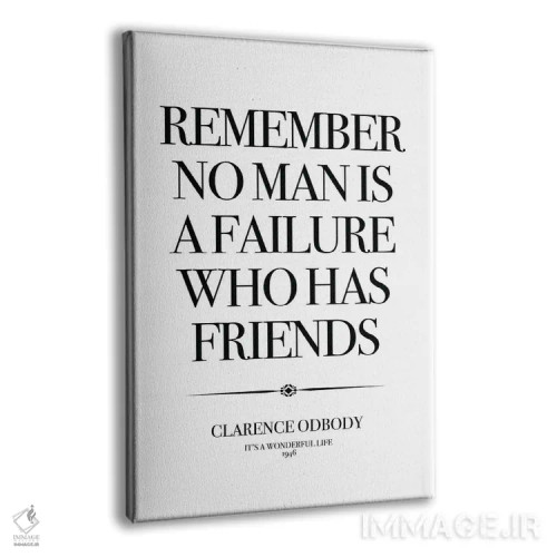 تابلو دکوراتیو Remember No Man Is A Failure Who Has Friends.,این یک زندگی… اثر سایمون لاوری - نمای پرسپکتیو محصول