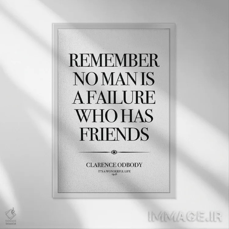 تابلو دکوراتیو Remember No Man Is A Failure Who Has Friends.,این یک زندگی… اثر سایمون لاوری - نمای قابدار سفید