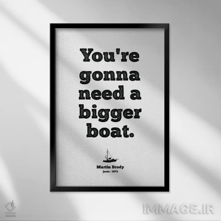 تابلو دکوراتیو You're Gonna Need A Bigger Boat,آرواره ها، به قایق بزرگ تر… اثر سایمون لاوری - نمای قابدار مشکی