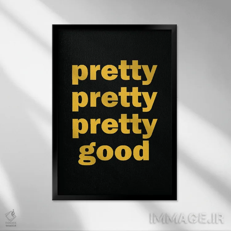 تابلو دکوراتیو Pretty, Pretty Good, Curb Your Enthusiasm,خیلی خیلی خوب، س… اثر سایمون لاوری - نمای قابدار مشکی