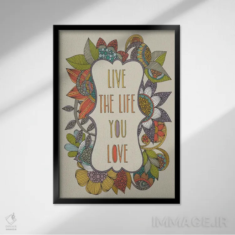تابلو دکوراتیو زندگی ای را که دوست داری زندگی کن اثر والنتینا هارپر - نمای قابدار مشکی